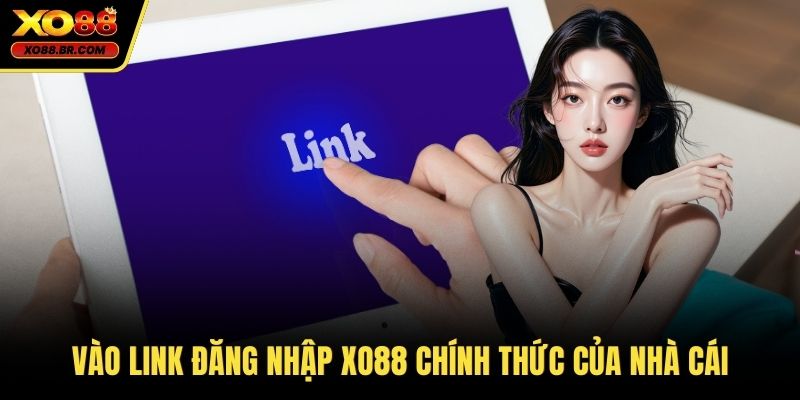 Vào link đăng nhập XO88 chính thức của nhà cái